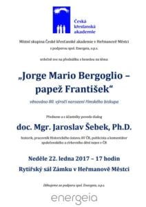 Plakát: Česká křesťanská akademie, přednáška s besedou „Jorge Mario Bergoglio – papež František“, 22. 1. 2017 v 17.00, Rytířský sál Zámku v Heřmanově Městci