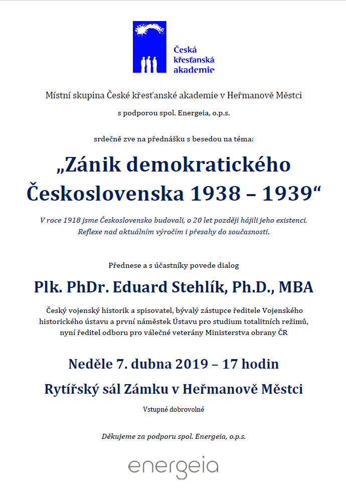 Plakát: Česká křesťanská akademie, přednáška s besedou „Zánik demokratického Československa 1938 – 1939“, 7. 4. 2019 v 17.00, Rytířský sál Zámku v Heřmanově Městci